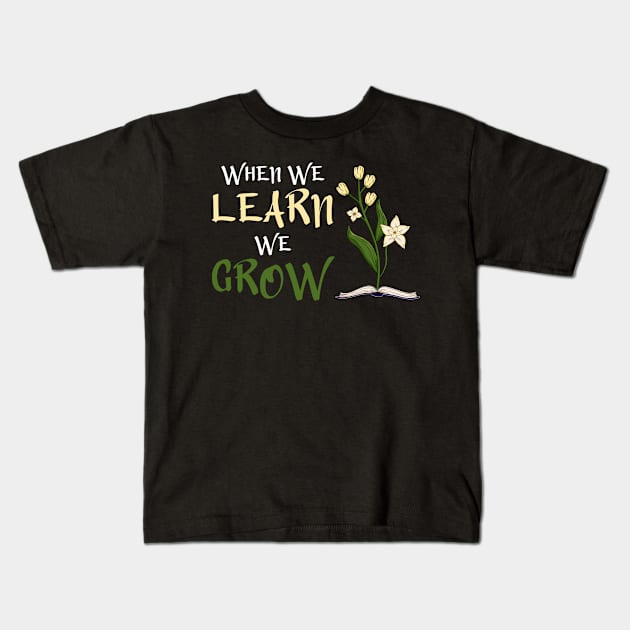 When We Learn, We Grow Kids T-Shirt by Miranda Nelson